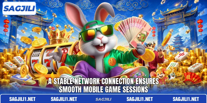 A stable network connection ensures smooth mobile game sessions A stable network connection ensures smooth mobile game sessions