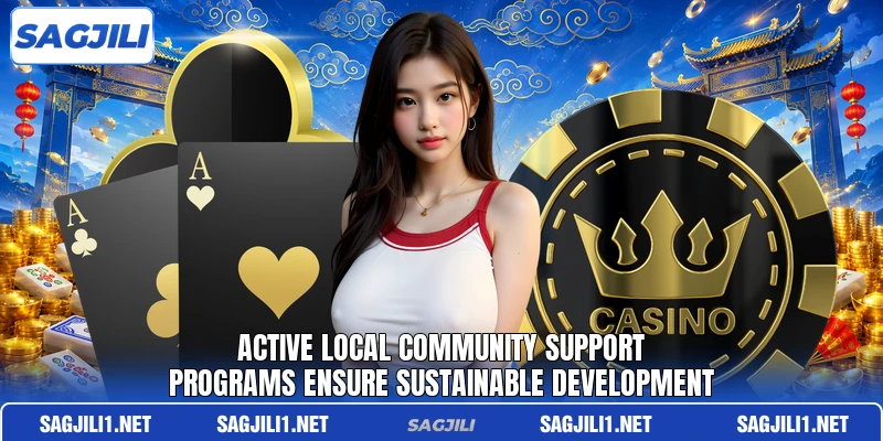 Active local community support programs ensure sustainable development Active local community support programs ensure sustainable development