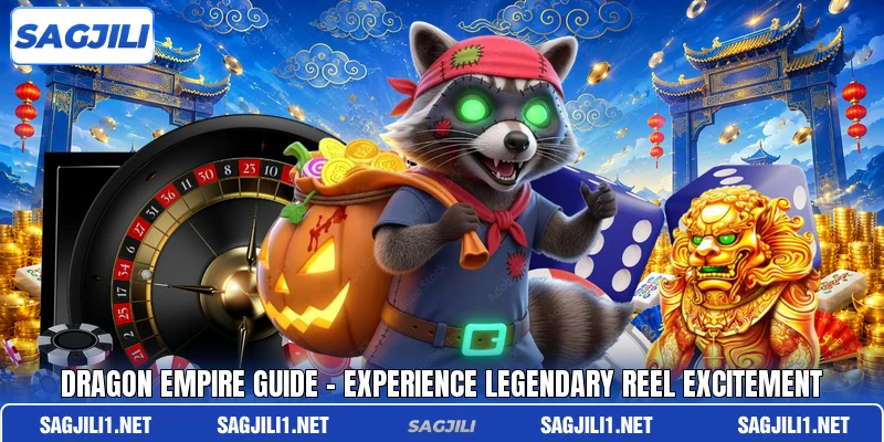 Dragon Empire Guide - Experience Legendary Reel Excitement Dragon Empire Guide - Experience Legendary Reel Excitement