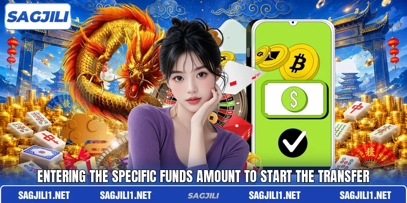 Entering the specific funds amount to start the transfer Entering the specific funds amount to start the transfer