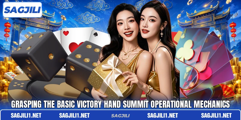 Grasping the basic Victory Hand Summit operational mechanics Grasping the basic Victory Hand Summit operational mechanics