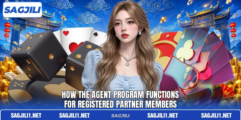 How the agent program functions for registered partner members How the agent program functions for registered partner members